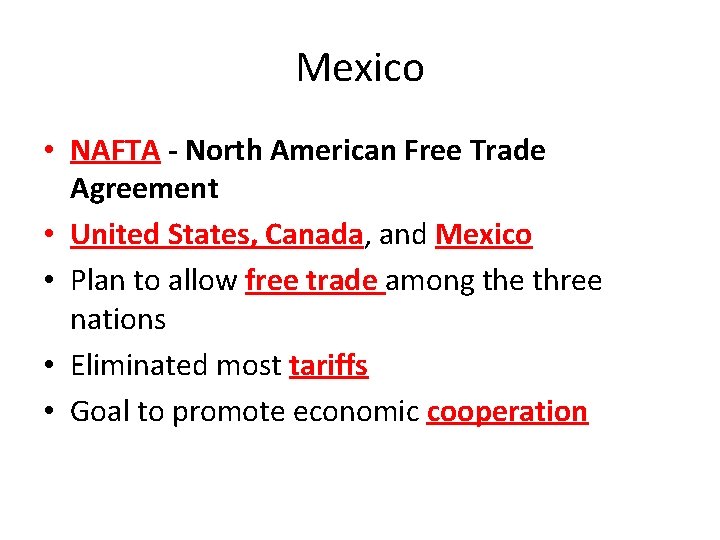 Mexico • NAFTA - North American Free Trade Agreement • United States, Canada, and