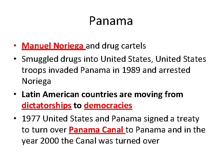 Panama • Manuel Noriega and drug cartels • Smuggled drugs into United States, United