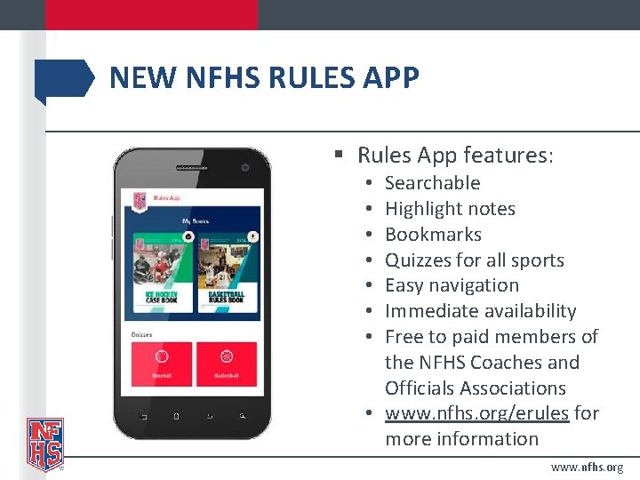 NEW NFHS RULES APP § Rules App features: Searchable Highlight notes Bookmarks Quizzes for