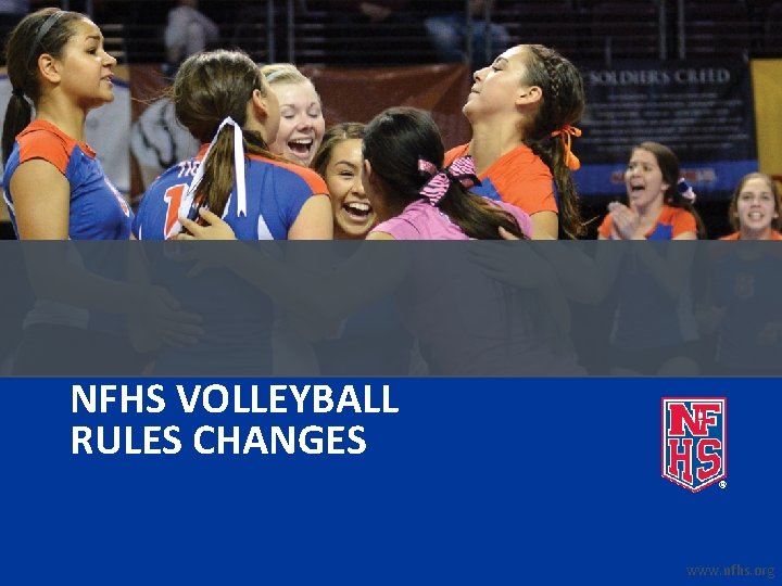 NFHS VOLLEYBALL RULES CHANGES www. nfhs. org 