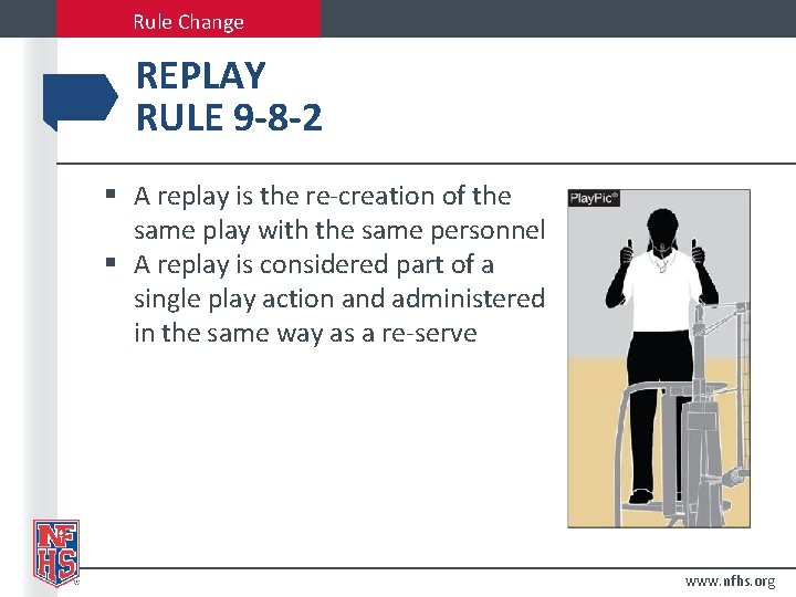Rule Change REPLAY RULE 9 -8 -2 § A replay is the re-creation of