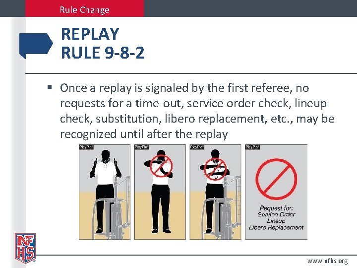 Rule Change REPLAY RULE 9 -8 -2 § Once a replay is signaled by