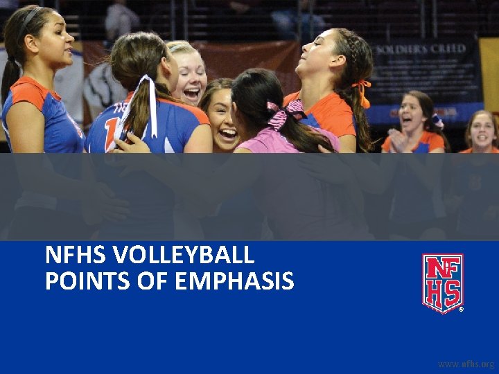 NFHS VOLLEYBALL POINTS OF EMPHASIS www. nfhs. org 