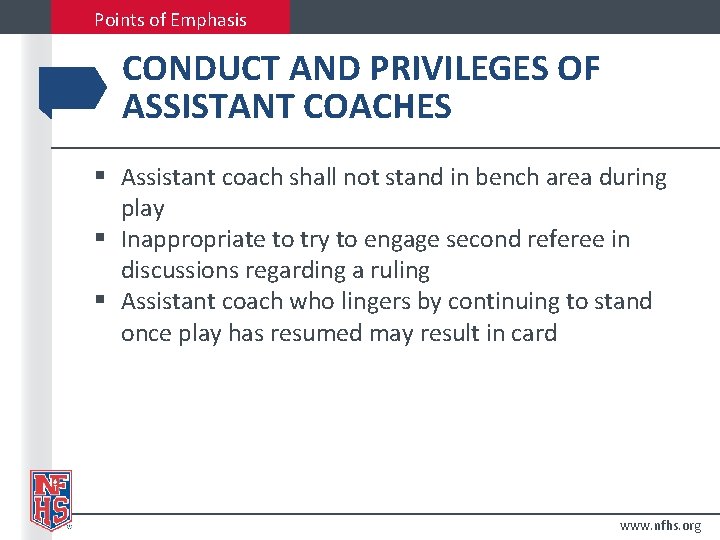Points of Emphasis CONDUCT AND PRIVILEGES OF ASSISTANT COACHES § Assistant coach shall not