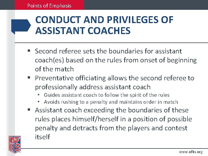Points of Emphasis CONDUCT AND PRIVILEGES OF ASSISTANT COACHES § Second referee sets the