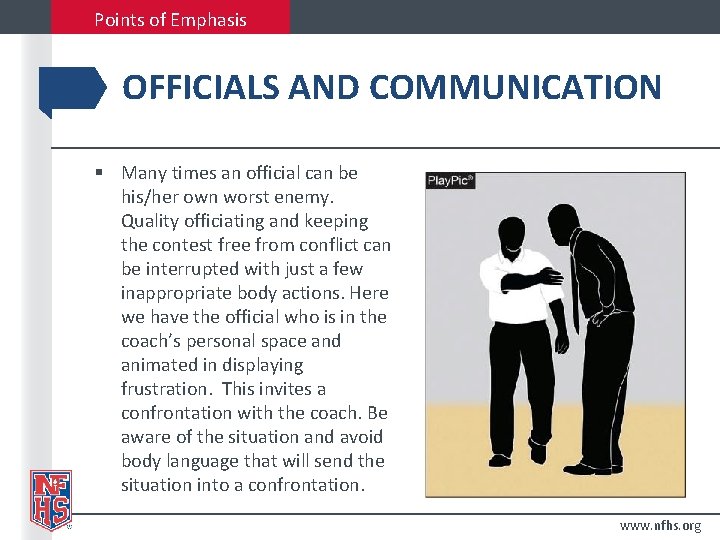 Points of Emphasis OFFICIALS AND COMMUNICATION § Many times an official can be his/her