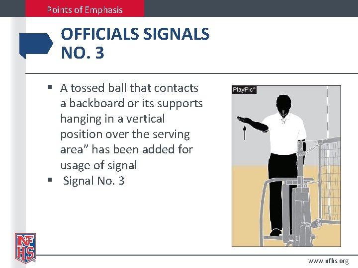 Points of Emphasis OFFICIALS SIGNALS NO. 3 § A tossed ball that contacts a