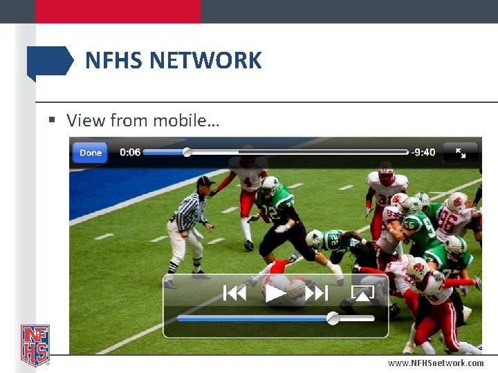 NFHS NETWORK § View from mobile… www. NFHSnetwork. com 