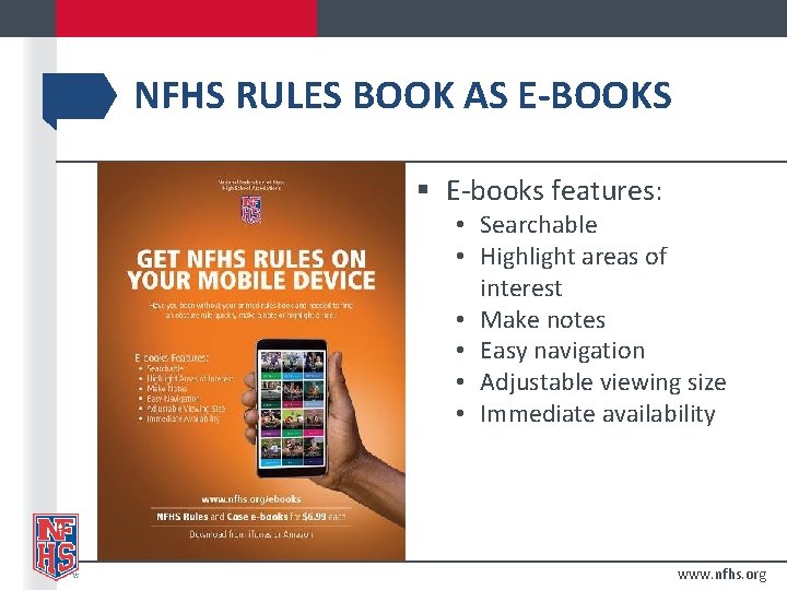 NFHS RULES BOOK AS E-BOOKS § E-books features: • Searchable • Highlight areas of