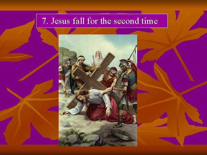 7. Jesus fall for the second time 