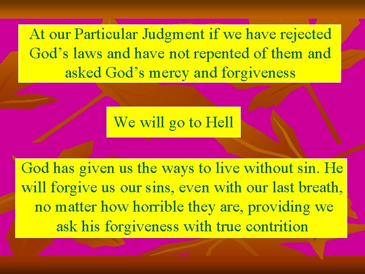 At our Particular Judgment if we have rejected God’s laws and have not repented