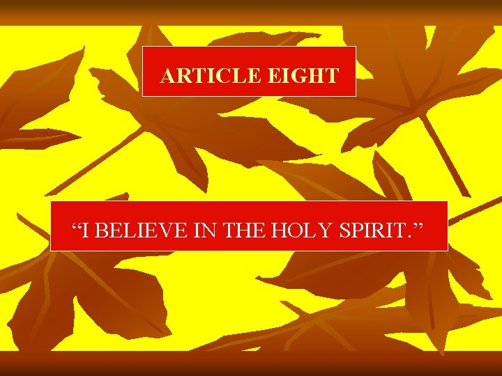 ARTICLE EIGHT “I BELIEVE IN THE HOLY SPIRIT. ” 