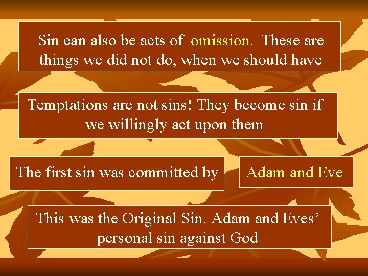 Sin can also be acts of omission. These are things we did not do,