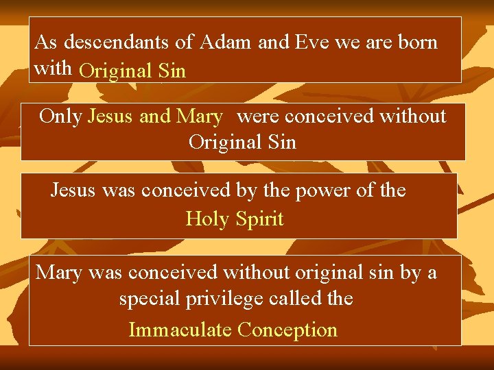 As descendants of Adam and Eve we are born with Original Sin Only Jesus