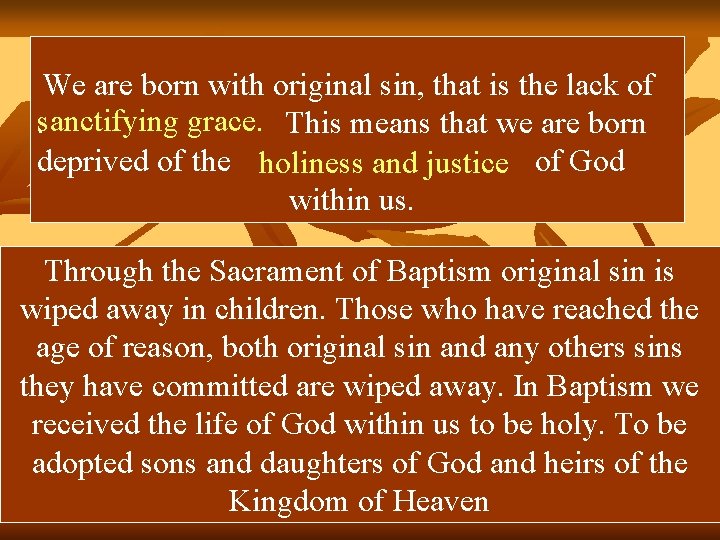 We are born with original sin, that is the lack of sanctifying grace. This