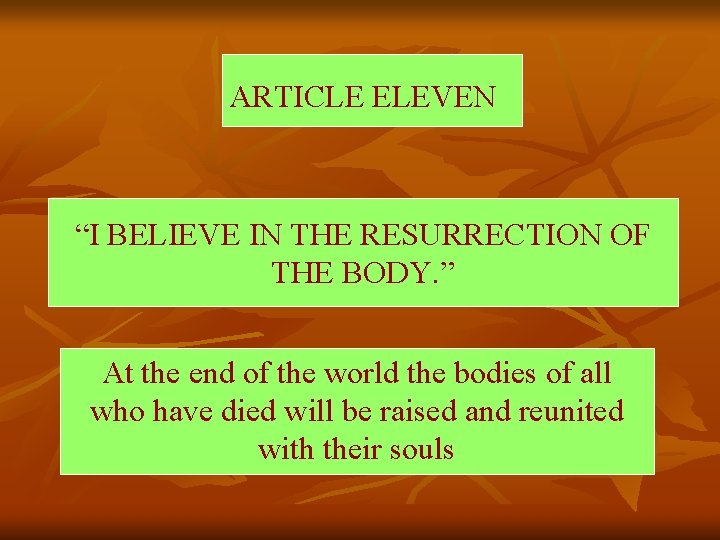 ARTICLE ELEVEN “I BELIEVE IN THE RESURRECTION OF THE BODY. ” At the end