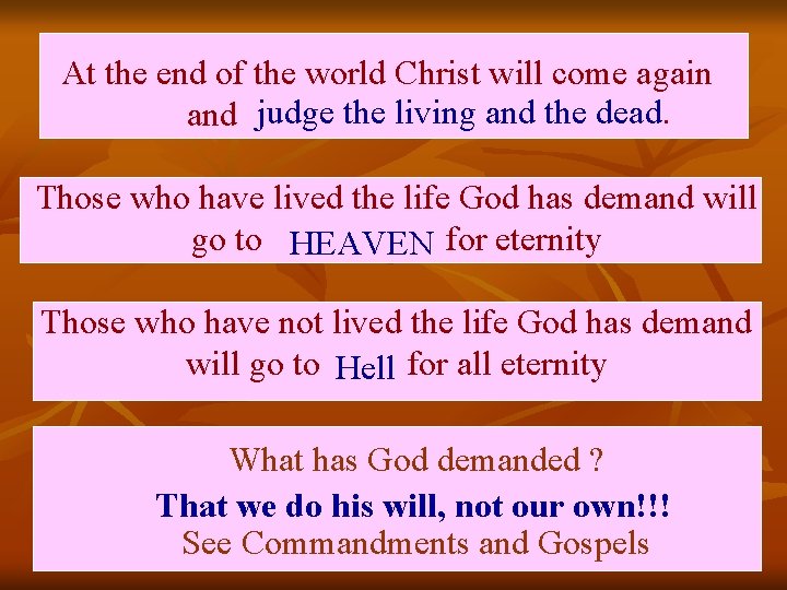 At the end of the world Christ will come again and judge the living