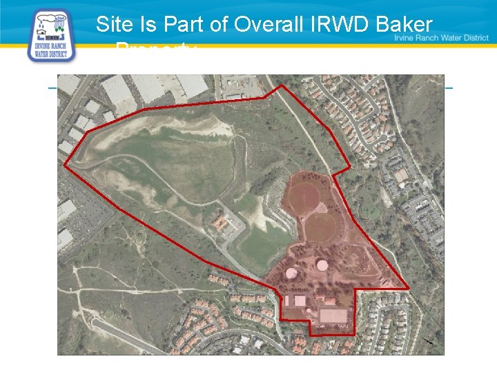 Site Is Part of Overall IRWD Baker Property 