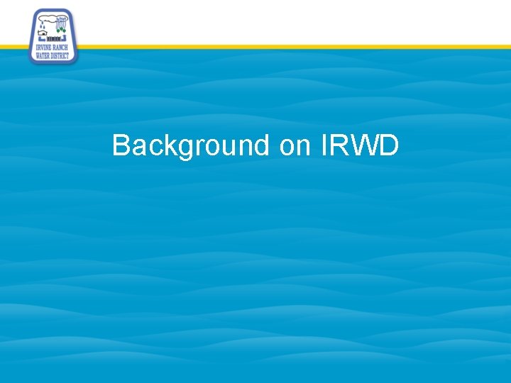 Background on IRWD 