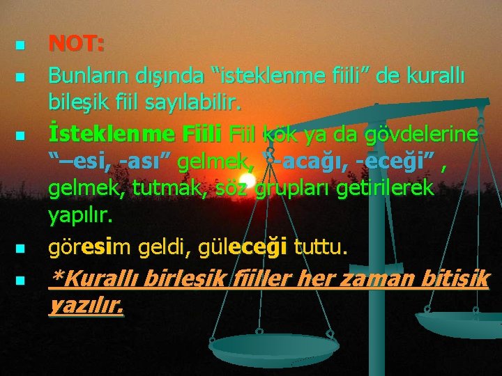 n n n NOT: Bunların dışında “isteklenme fiili” de kurallı bileşik fiil sayılabilir. İsteklenme