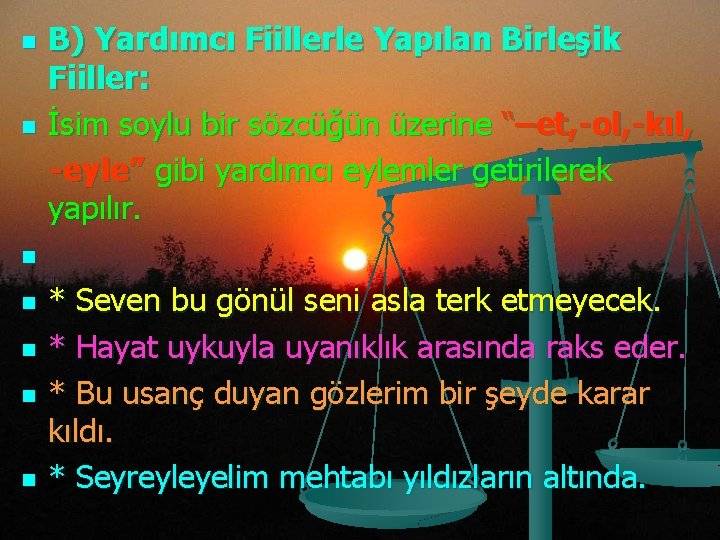 B) Yardımcı Fiillerle Yapılan Birleşik Fiiller: n İsim soylu bir sözcüğün üzerine “–et, -ol,