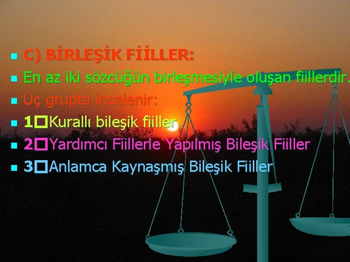 n n n C) BİRLEŞİK FİİLLER: En az iki sözcüğün birleşmesiyle oluşan fiillerdir. Üç