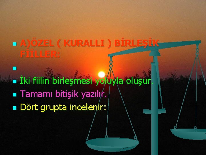 n n n A)ÖZEL ( KURALLI ) BİRLEŞİK FİİLLER: İki fiilin birleşmesi yoluyla oluşur.