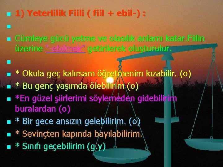 n n n n n 1) Yeterlilik Fiili ( fiil + ebil-) : Cümleye