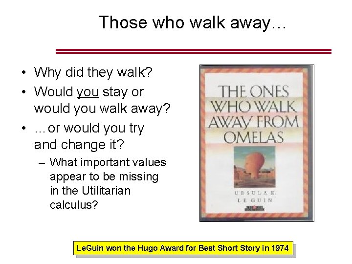 Those who walk away… • Why did they walk? • Would you stay or