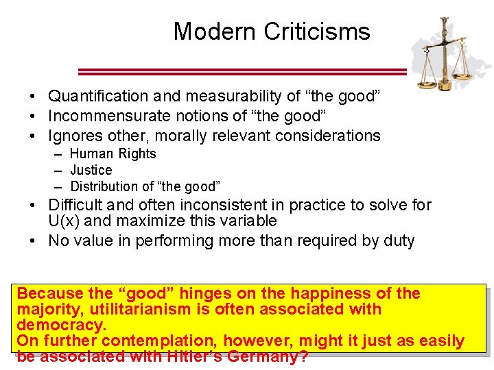 Modern Criticisms • Quantification and measurability of “the good” • Incommensurate notions of “the