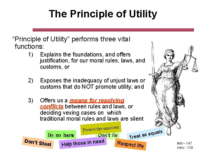 The Principle of Utility “Principle of Utility” performs three vital functions: 1) Explains the