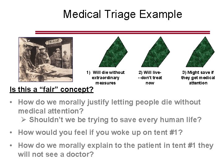 Medical Triage Example 1) Will die without extraordinary measures Is this a “fair” concept?