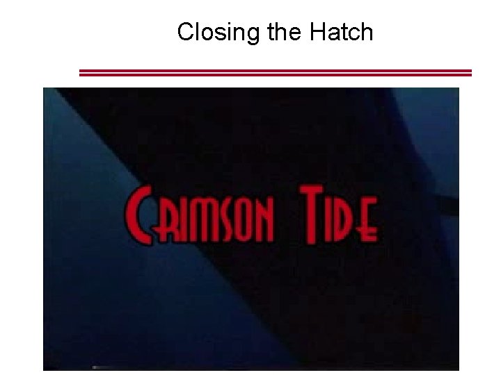 Closing the Hatch 