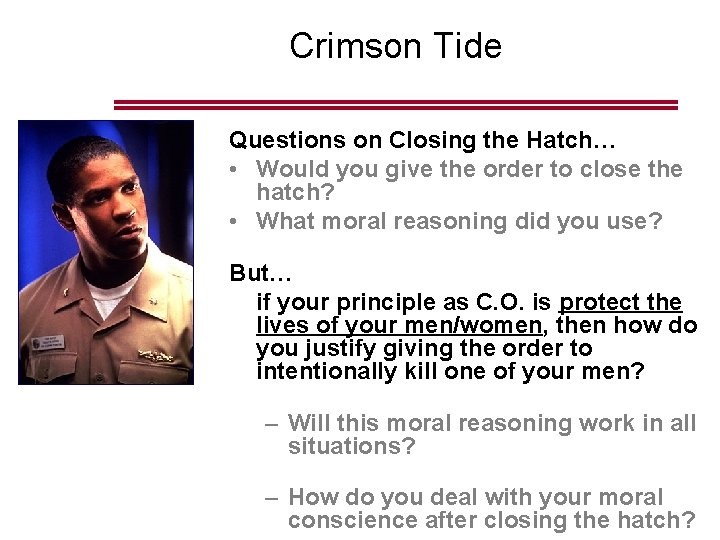 Crimson Tide Questions on Closing the Hatch… • Would you give the order to