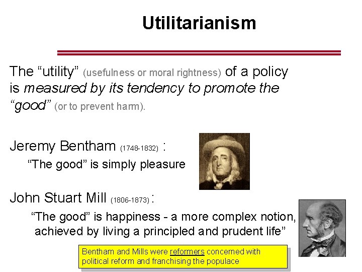 Utilitarianism The “utility” (usefulness or moral rightness) of a policy is measured by its