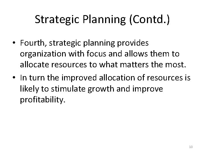 Strategic Planning (Contd. ) • Fourth, strategic planning provides organization with focus and allows