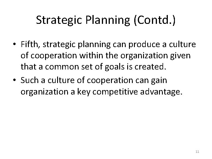 Strategic Planning (Contd. ) • Fifth, strategic planning can produce a culture of cooperation