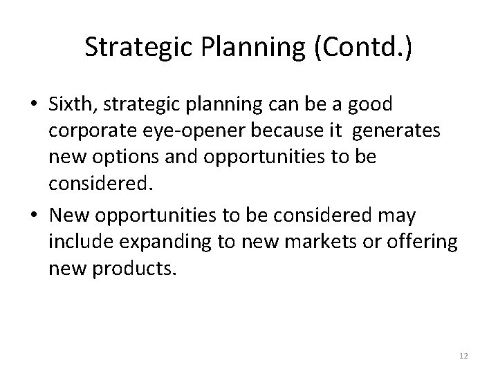 Strategic Planning (Contd. ) • Sixth, strategic planning can be a good corporate eye-opener