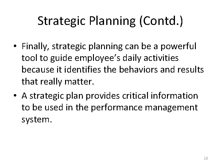 Strategic Planning (Contd. ) • Finally, strategic planning can be a powerful tool to