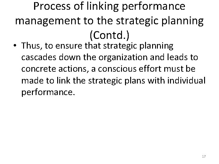 Process of linking performance management to the strategic planning (Contd. ) • Thus, to