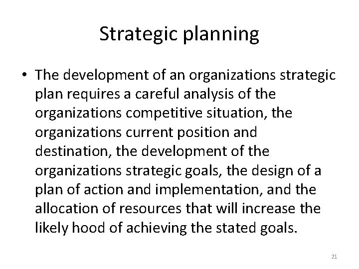 Strategic planning • The development of an organizations strategic plan requires a careful analysis