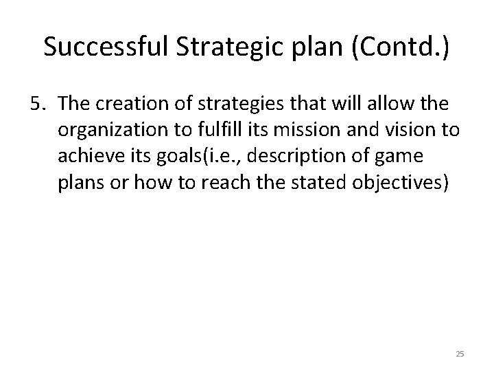 Successful Strategic plan (Contd. ) 5. The creation of strategies that will allow the