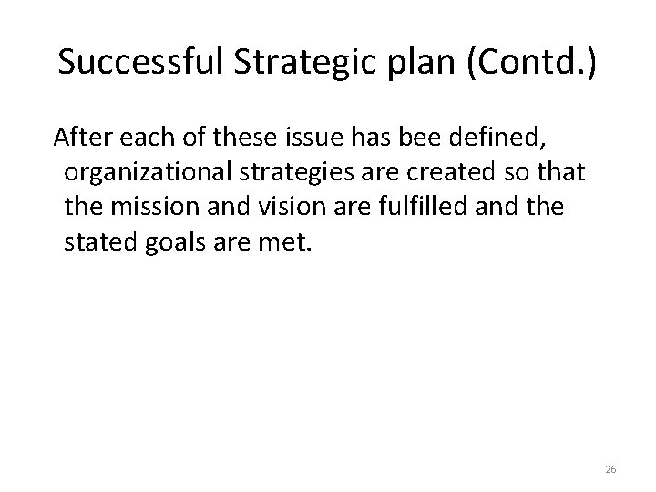 Successful Strategic plan (Contd. ) After each of these issue has bee defined, organizational