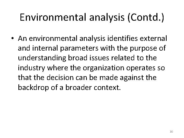 Environmental analysis (Contd. ) • An environmental analysis identifies external and internal parameters with