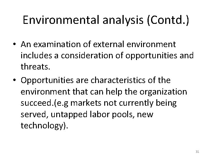 Environmental analysis (Contd. ) • An examination of external environment includes a consideration of