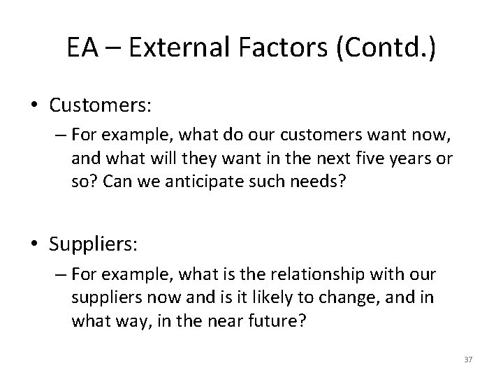 EA – External Factors (Contd. ) • Customers: – For example, what do our