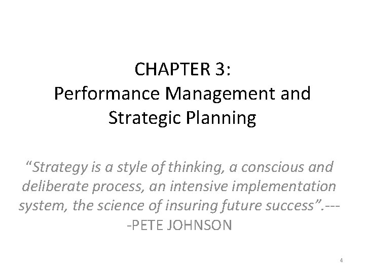CHAPTER 3: Performance Management and Strategic Planning “Strategy is a style of thinking, a