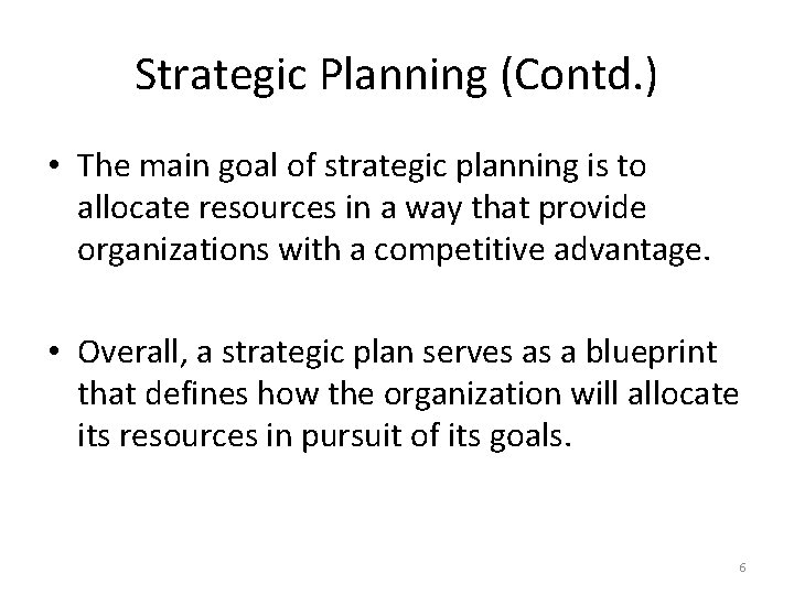 Strategic Planning (Contd. ) • The main goal of strategic planning is to allocate