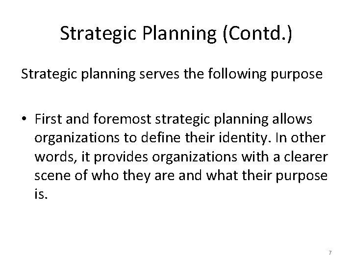 Strategic Planning (Contd. ) Strategic planning serves the following purpose • First and foremost