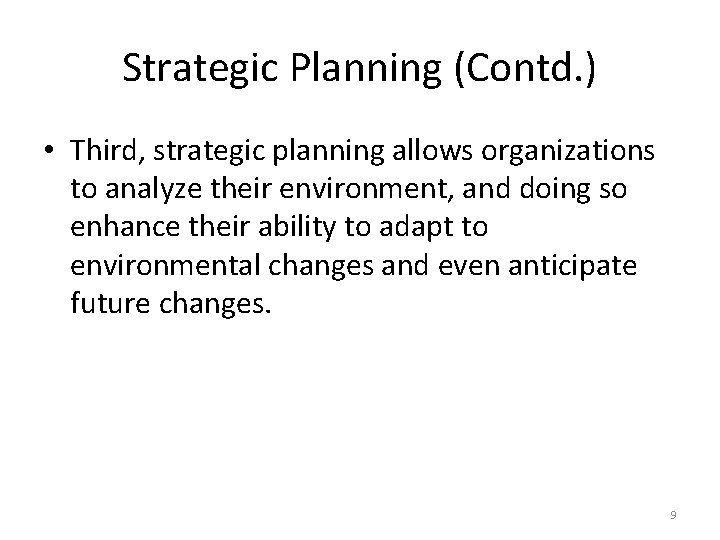 Strategic Planning (Contd. ) • Third, strategic planning allows organizations to analyze their environment,